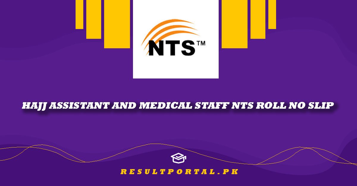 Hajj Assistant and Medical Staff NTS Roll No Slip